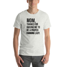 Load image into Gallery viewer, Mom, thanks for raising me to be a fucking lady Unisex T-Shirt