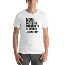 Load image into Gallery viewer, Mom, thanks for raising me to be a fucking lady Unisex T-Shirt