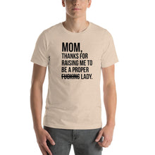 Load image into Gallery viewer, Mom, thanks for raising me to be a fucking lady Unisex T-Shirt